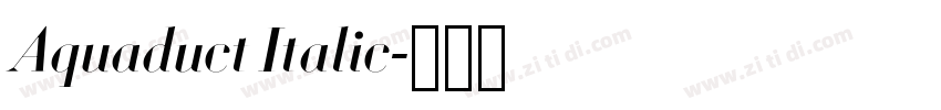 Aquaduct Italic字体转换 Aquaduct Italic字体转换